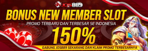 PROMO TERBARU JOS889 BONUS NEW MEMBER 150% SLOT GAMES (TO X2)