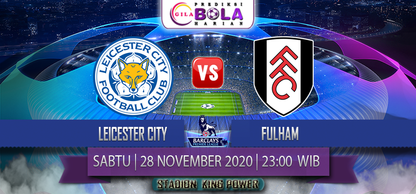 Prediksi Leicester City Vs Fulham 28 November 2020