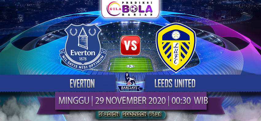 Prediksi Everton Vs Leeds United 29 November 2020