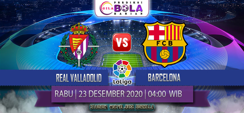 Prediksi Real Valladolid Vs Barcelona 23 Desember 2020