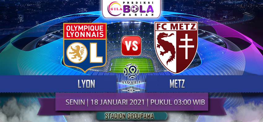 Prediksi Lyon Vs Metz 18 Januari 2021