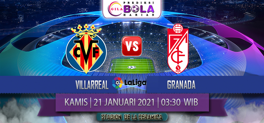 Prediksi Villarreal Vs Granada 21 Januari 2021