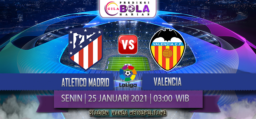 Prediksi Atletico Madrid Vs Valencia 25 Januari 2021