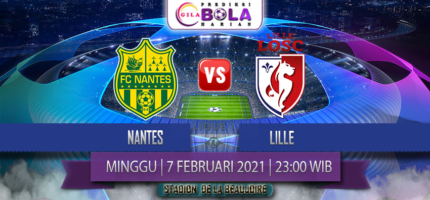 Prediksi Nantes Vs Lille 7 Februari 2021