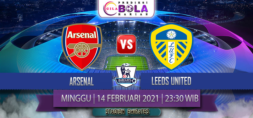 Prediksi Arsenal Vs Leeds United 14 Februari 2021