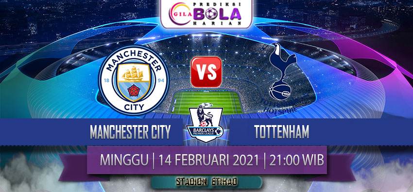 Prediksi Manchester City Vs Tottenham 14 Februari 2021