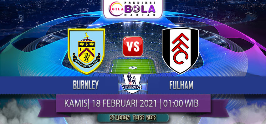 Prediksi Burnley Vs Fulham 18 Februari 2021