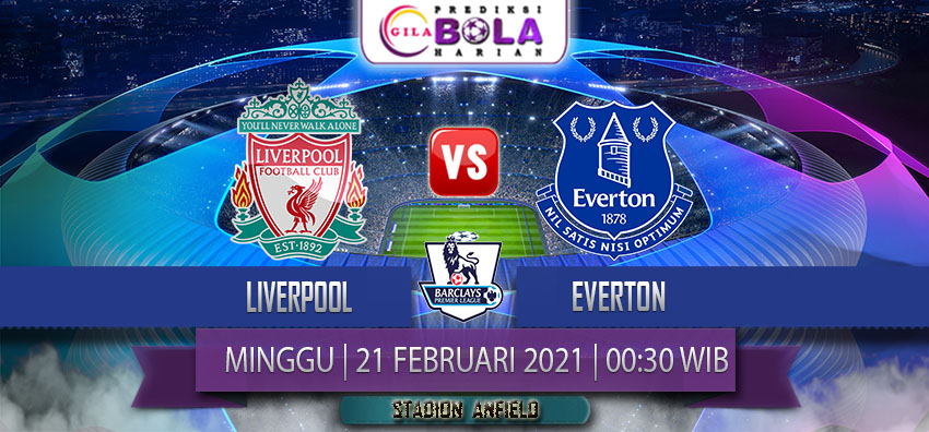 Prediksi Liverpool Vs Everton 21 Februari 2021