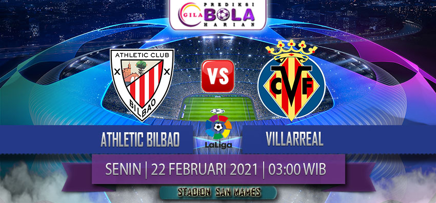 Prediksi Athletic Bilbao Vs Villarreal 22 Februari 2021