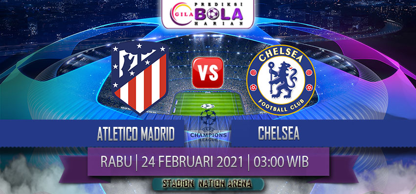 Prediksi Atletico Madrid Vs Chelsea 24 Februari 2021