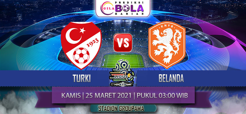 Prediksi Turki Vs Belanda 25 Maret 2021