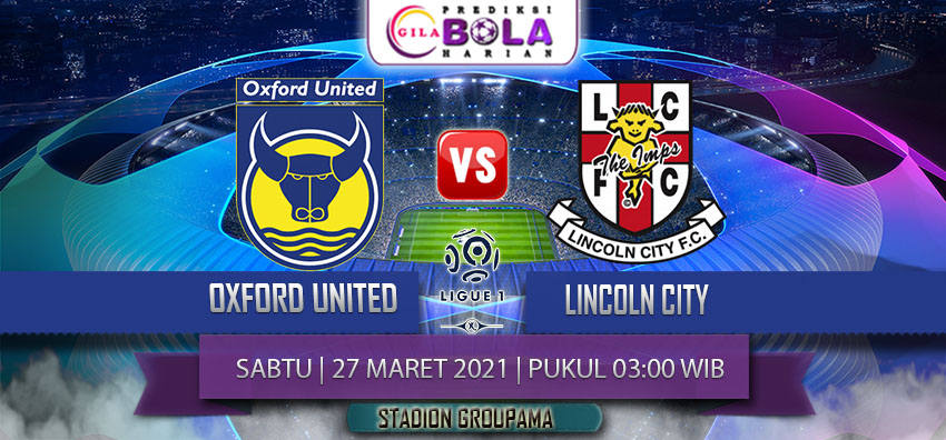 Prediksi Oxford United Vs Lincoln City 27 Maret 2021