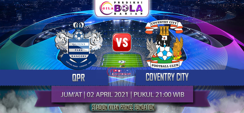 Prediksi Qpr Vs Coventry City 2 April 2021