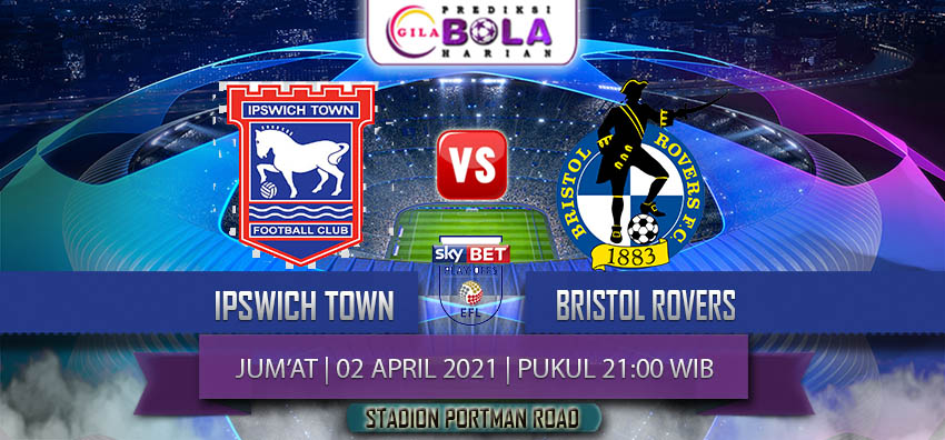 Prediksi Ipswich Town Vs Bristol Rovers 2 April 2021