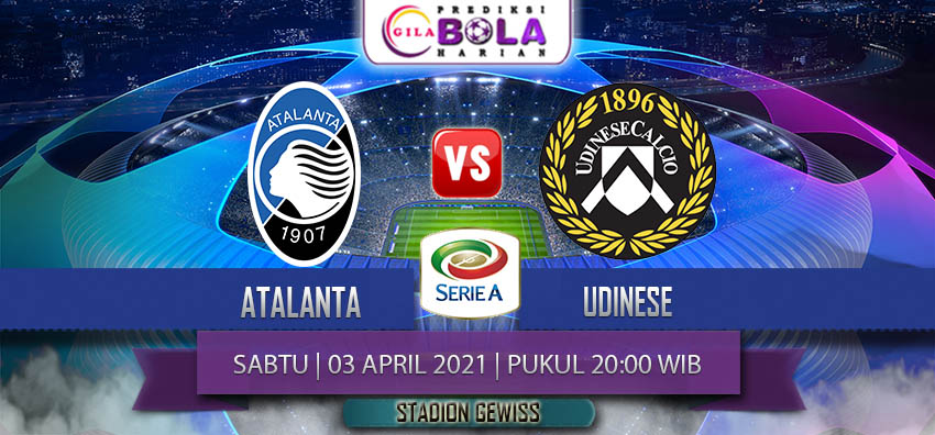 Prediksi Atalanta Vs Udinese 3 April 2021