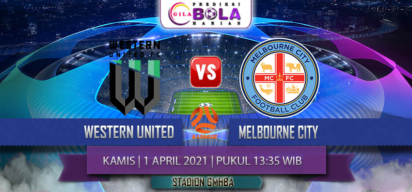 Prediksi Western United Vs Melbourne City 1 April 2021