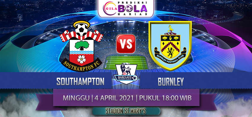 Prediksi Southampton Vs Burnley 4 April 2021