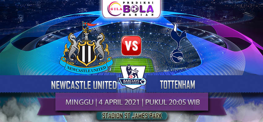 Prediksi Newcastle United Vs Tottenham 4 April 2021