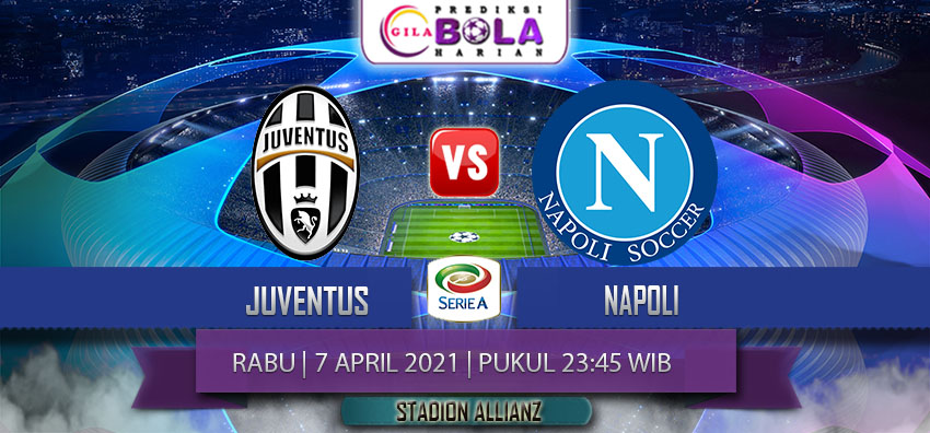 Prediksi Juventus Vs Napoli 7 April 2021