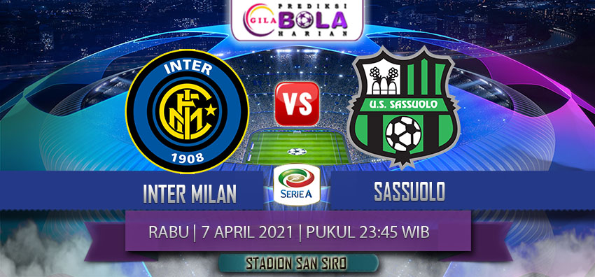 Prediksi Inter Milan Vs Sassuolo 7 April 2021