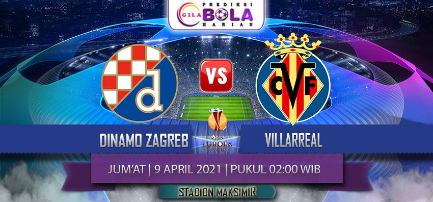 Prediksi Dinamo Zagreb Vs Villarreal 9 April 2021