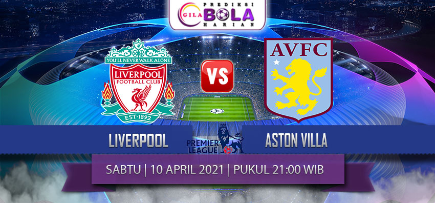 Prediksi Liverpool Vs Aston Villa 10 April 2021