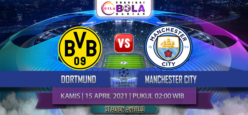 Prediksi Borussia Dortmund Vs Manchester City 15 April 2021