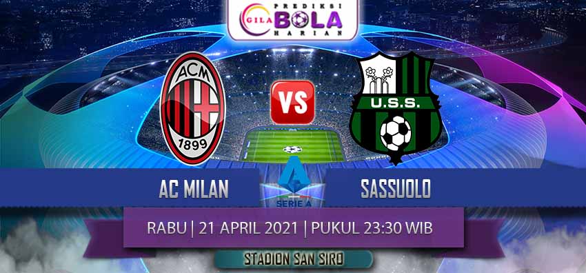 Prediksi Ac Milan Vs Sassuolo 21 April 2021