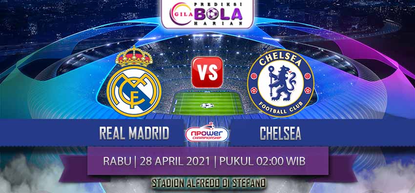 Prediksi Real Madrid Vs Chelsea 28 April 2021