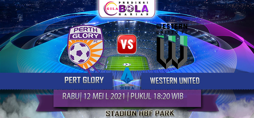 Prediksi Perth Glory Vs Western United 12 Mei 2021