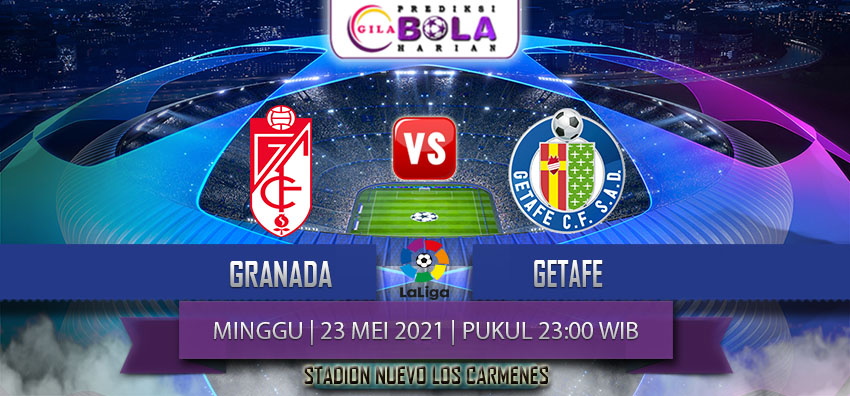 Prediksi Granada Vs Getafe 23 Mei 2021