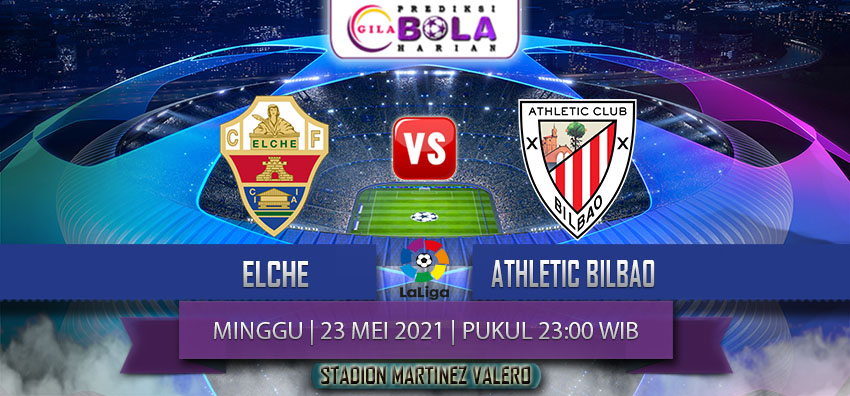 Prediksi Elche Vs Athletic Bilbao 23 Mei 2021