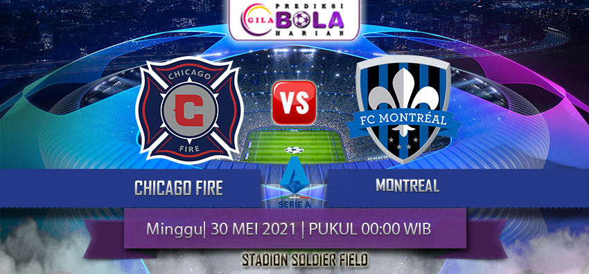 Prediksi Chicago Fire Vs Montreal 30 Mei 2021