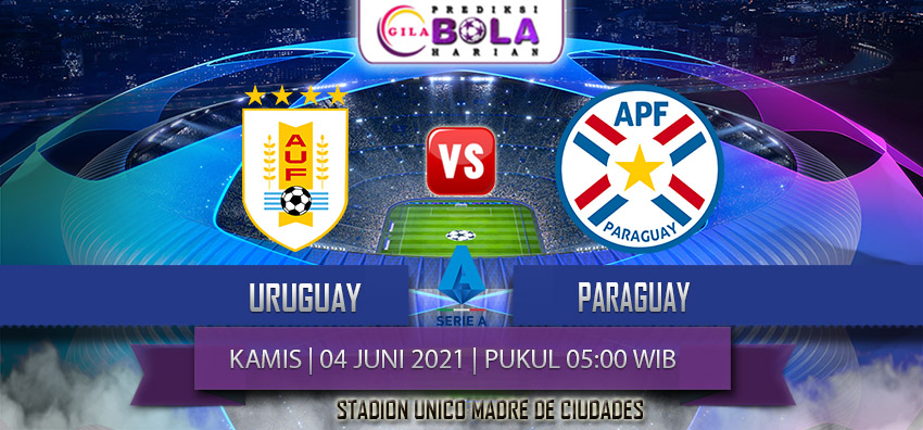 Prediksi Uruguay Vs Paraguay 4 Juni 2021