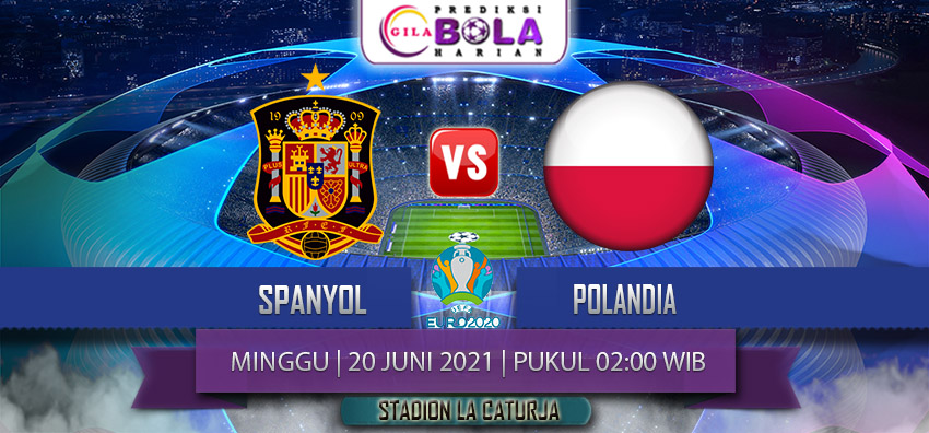 Prediksi Euro Spanyol Vs Polandia 20 Juni 2021