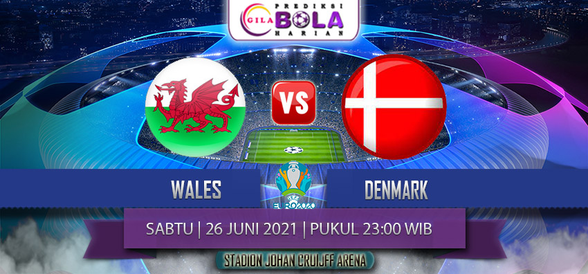 Prediksi Euro 2020 Wales Vs Denmark 26 Juni 2021