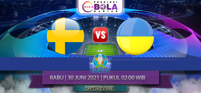 Prediksi Euro Swedia Vs Ukraina 30 Juni 2021