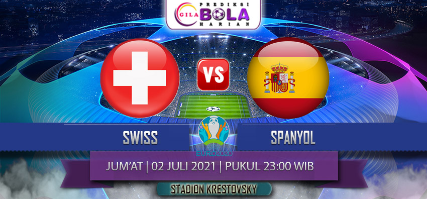 Prediksi Skor Swiss Vs Spanyol Euro 2020 02 Juli 2021