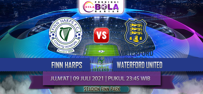 Prediksi Finn Harps Vs Waterford United 9 Juli 2021