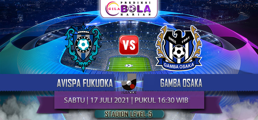 Prediksi Avispa Fukuoka Vs Gamba Osaka 17 Juli 2021