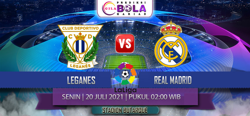 Prediksi Leganes Vs Real Madrid 20 Juli 2020