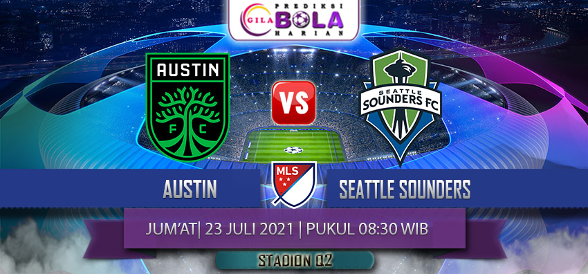 Prediksi Austin Vs Seattle Sounders 23 Juli 2021