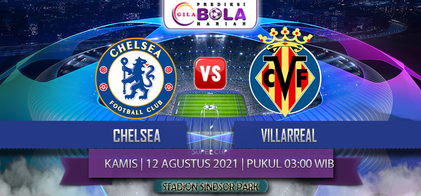 Prediksi Chelsea Vs Villarreal 12 Agustus 2021