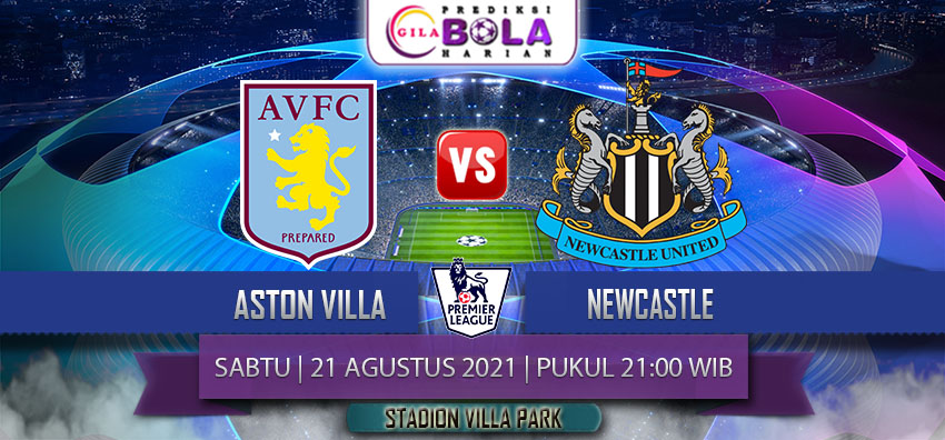 Prediksi Aston Villa Vs Newcastle 21 Agustus 2021