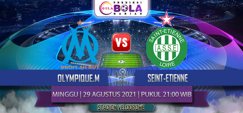 Prediksi Olympique Marseille Vs Saint Etienne 29 Agustus 2021