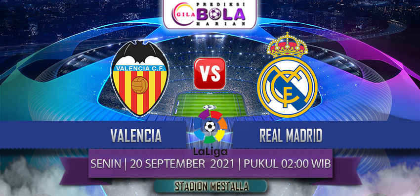 Prediksi Valencia Vs Real Madrid 20 September 2021