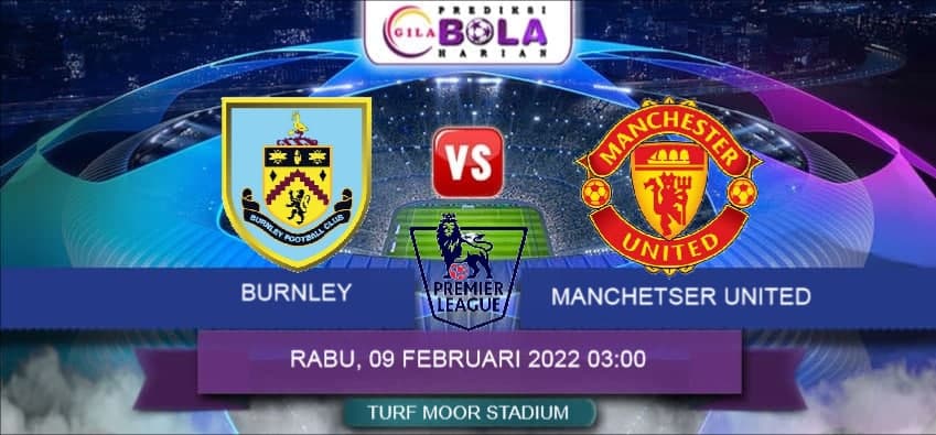 Prediksi Burnley Vs Manchester United 9 Februari 2022