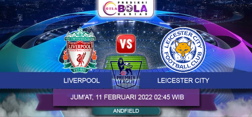 Prediksi Liverpool Vs Leicester City 11 Februari 2022