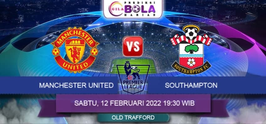 Prediksi Manchester United Vs Southampton 12 02 2022