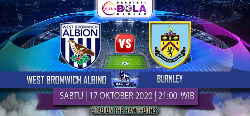 Prediksi West Bromwich Albion Vs Burnley 17 Oktober 2020